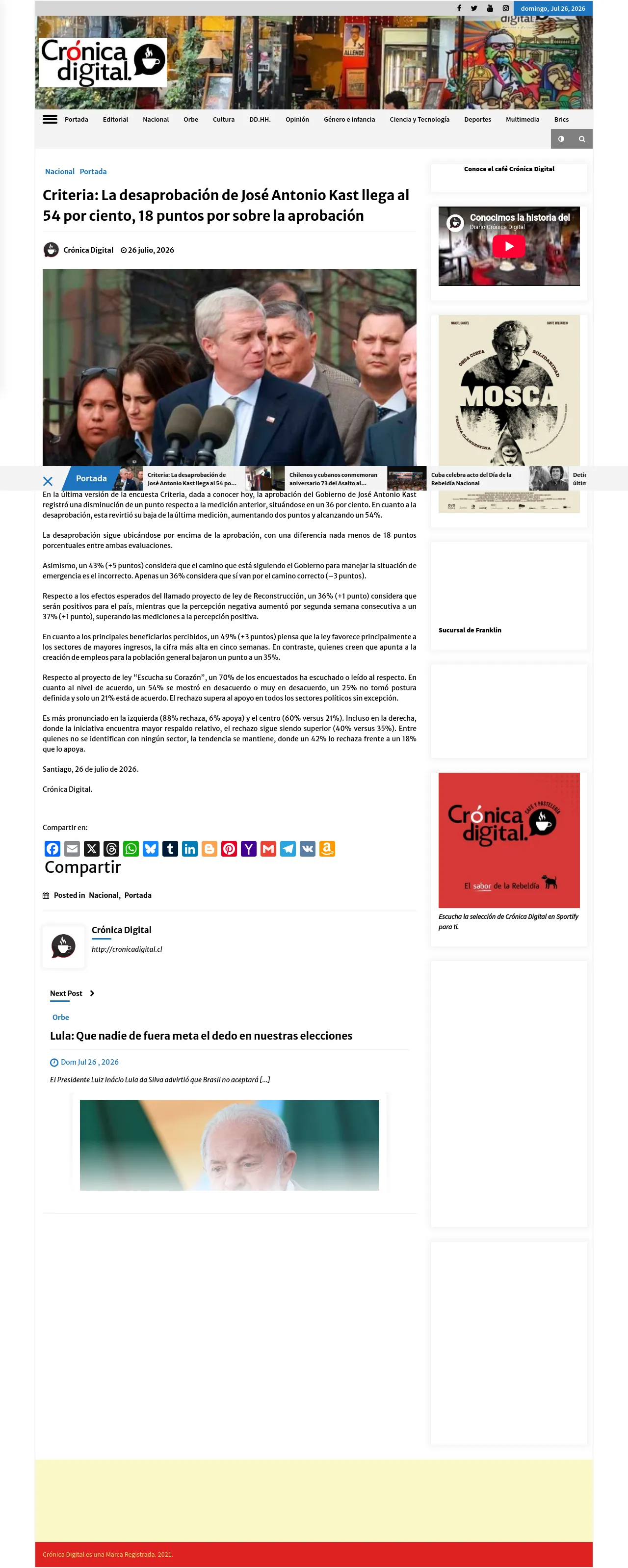 [ Criteria: La desaprobación de José Antonio Kast llega al 54 por ciento, 18 puntos por sobre la aprobación ](https://cronicadigital.cl/criteria-la-desaprobacion-de-jose-antonio-kast-llega-al-54-por-ciento-18-puntos-por-sobre-la-aprobacion/)